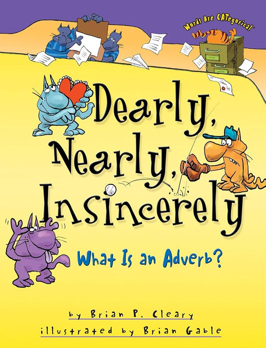 Dearly, Nearly, Insincerely What is an Adverb?