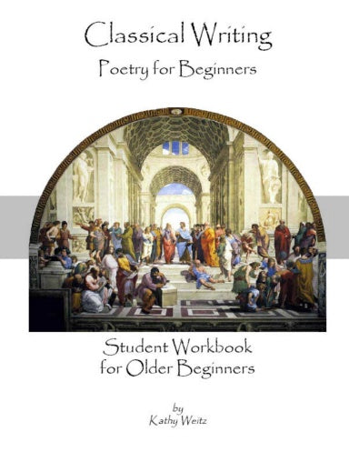 Classical Writing Poetry for Beginners Student Workbook for Older Beginners