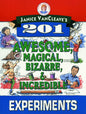 Janice VanCleave's 201 Awesome, Magical, Bizarre & Incredible Experiments