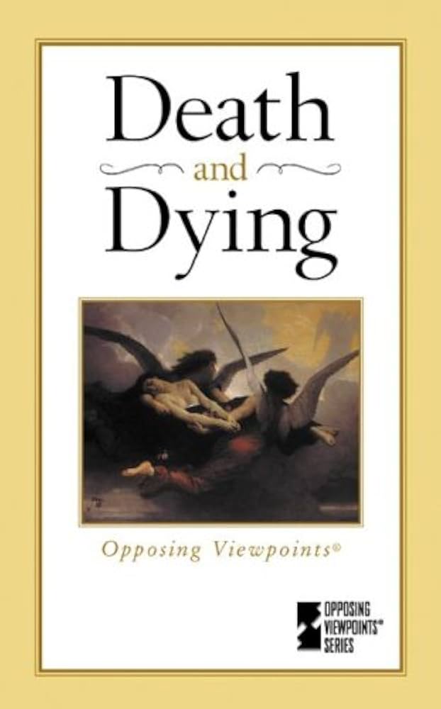 Death and Dying Opposing Viewpoints