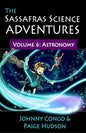 The Sassafras Science Adventures Volume 6 Astronomy