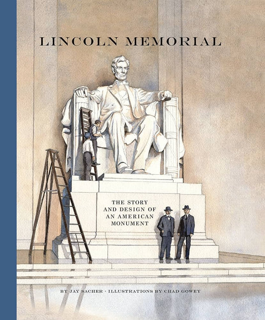 Lincoln Memorial The Story and Design of An American Monument