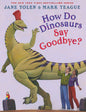 How Do Dinosaurs Say Goodbye?