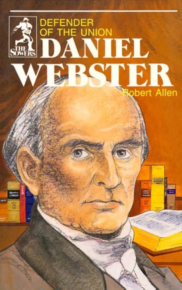 Defender of the Union Daniel Webster