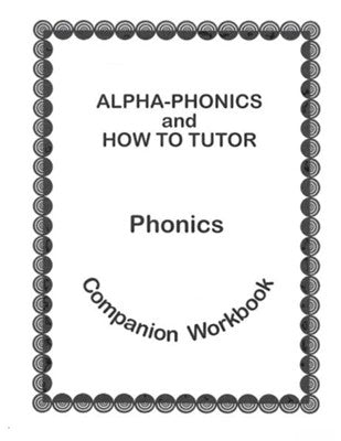 Alpha-Phonics and How To Tutor Companion Workbook