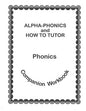 Alpha-Phonics and How To Tutor Companion Workbook