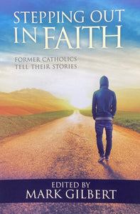 Stepping Out in Faith: Former Catholics Tell Their Stories