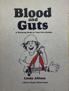Blood and Guts: A Working Guide To Your Own Insides