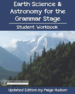 Earth Science & Astronomy for the Grammar Stage Student Workbook