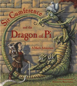 Sir Cumference and the Dragon of Pi