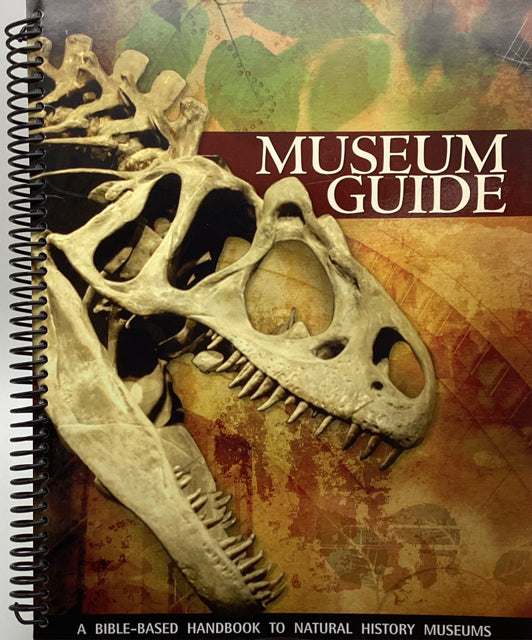 Museum Guide: A Bible-Based Handbook to Natural History Museums