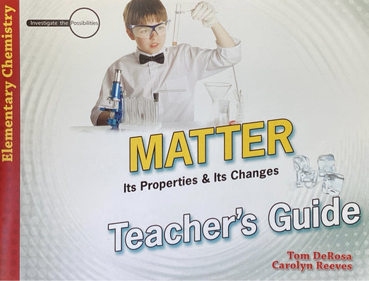 Matter: Its Properties and Its Changes Teacher's Guide