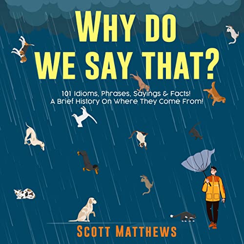Why Do We Say That?