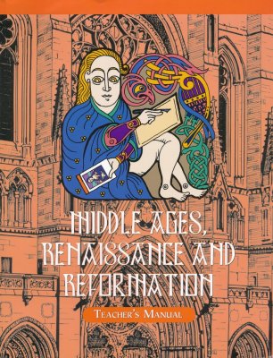 Middle Ages, Renaissance and Reformation Teacher's Manual