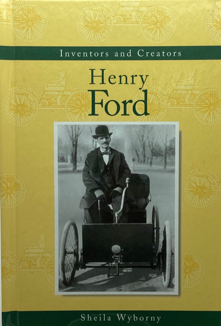 Inventors and Creators: Henry Ford