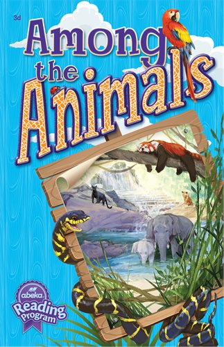 Among the Animals (Abeka 3rd Grade Reader)