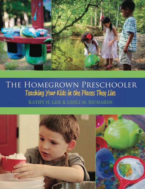 The Homegrown Preschooler: Teaching Your Kids in the Places They Life