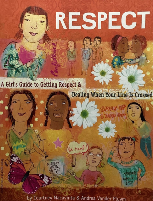 Respect: A Girl's Guide to Getting Respect & Dealing When Your Line Is Crossed