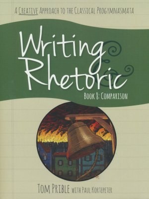 Writing & Rhetoric Book 8: Comparison Student Book