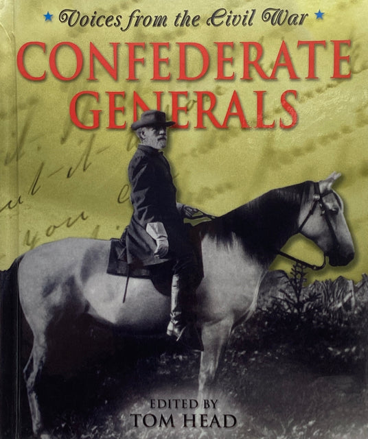 Voices from the Civil War: Confederate Generals